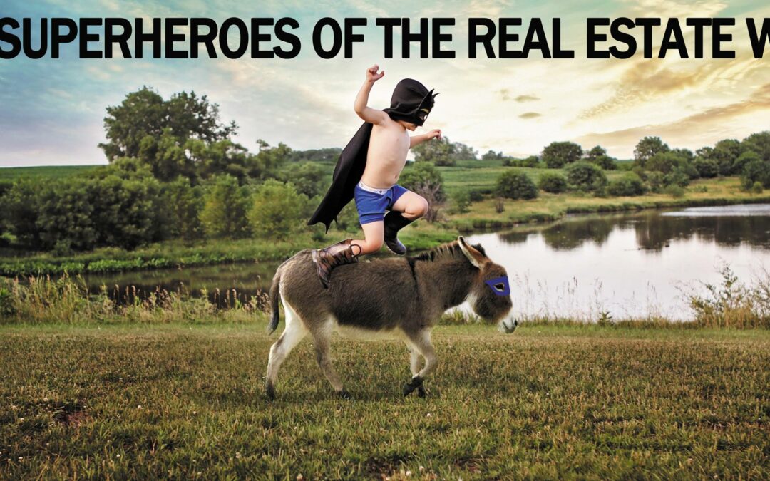 Your Superheros of Real Estate